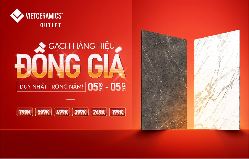 GẠCH HÀNG HIỆU ĐỒNG GIÁ - DUY NHẤT TRONG NĂM TẠI VIETCERAMICS OUTLET